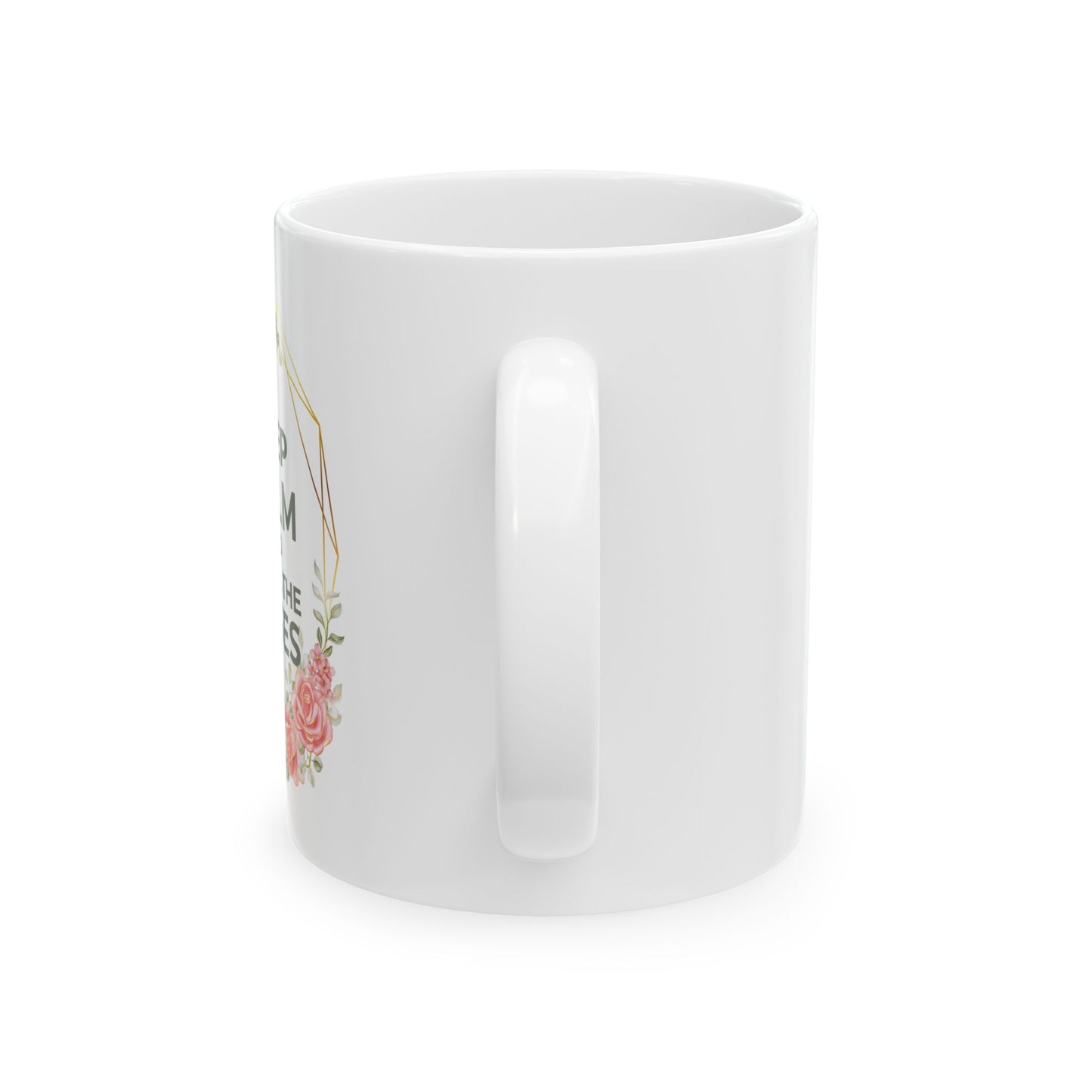 Keep Calm and Smell The Roses Ceramic Mug