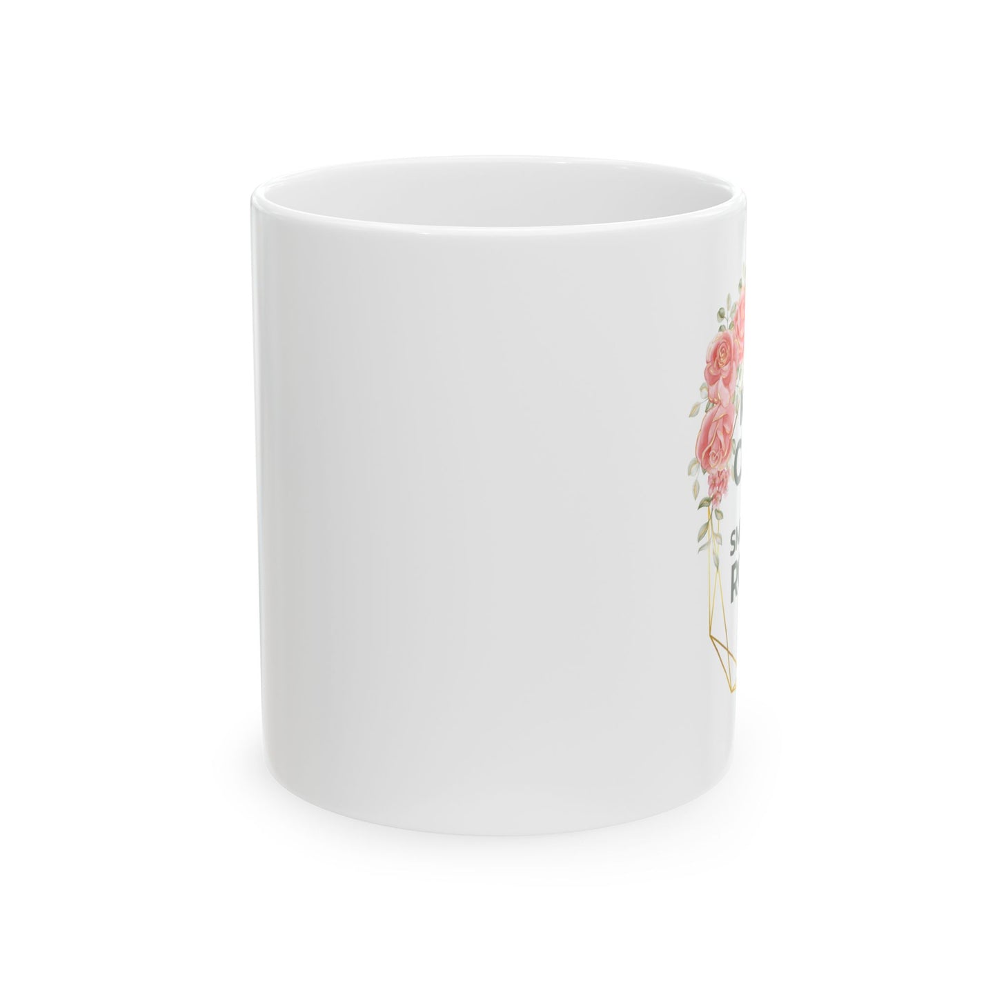 Keep Calm and Smell The Roses Ceramic Mug
