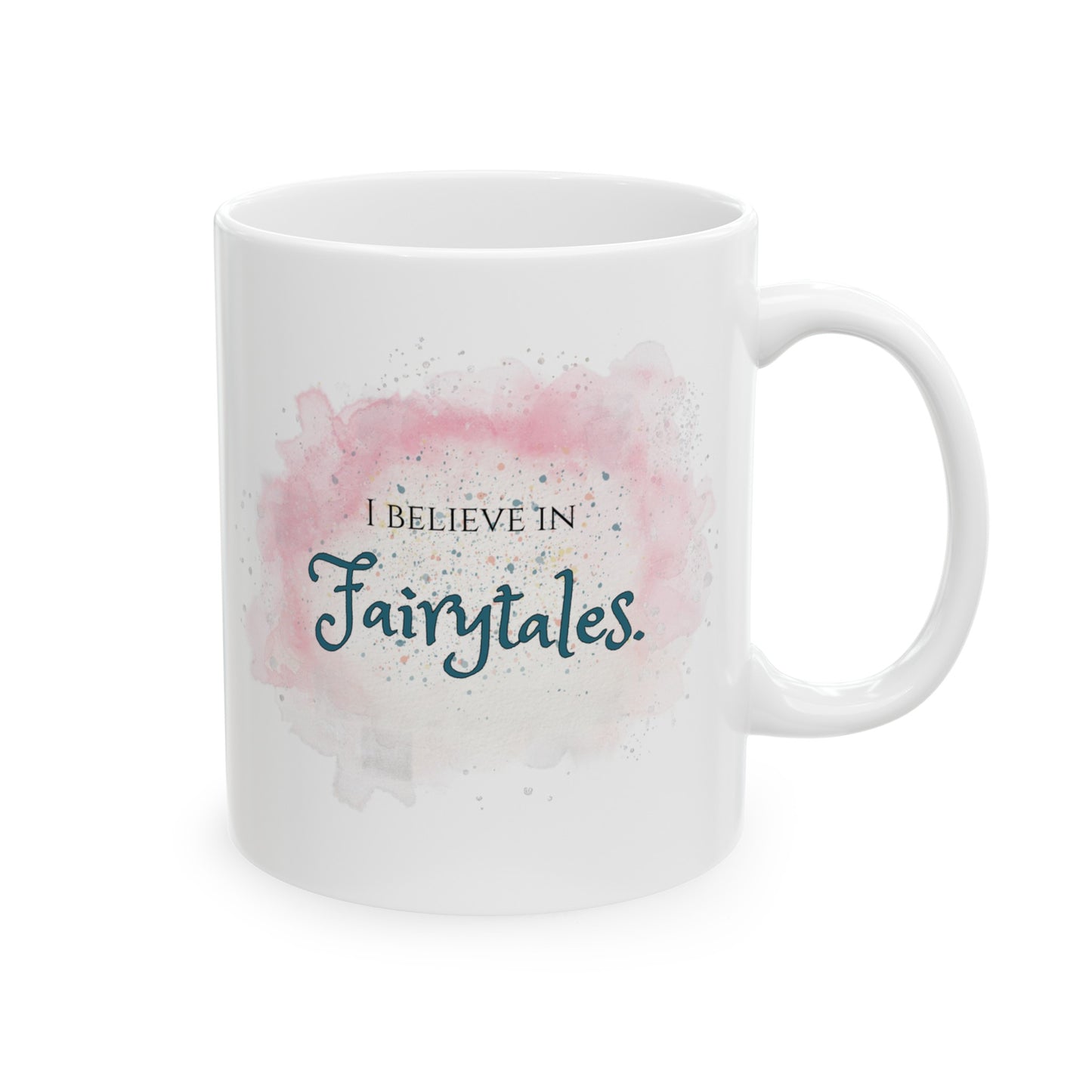 I Believe In Fairytales Ceramic Mug