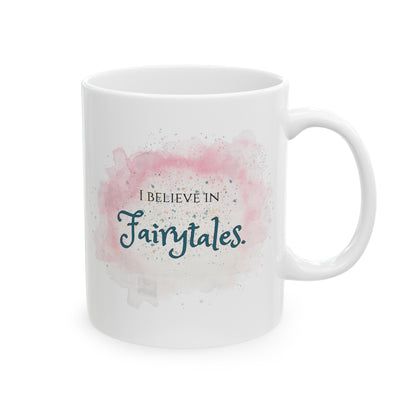 I Believe In Fairytales Ceramic Mug