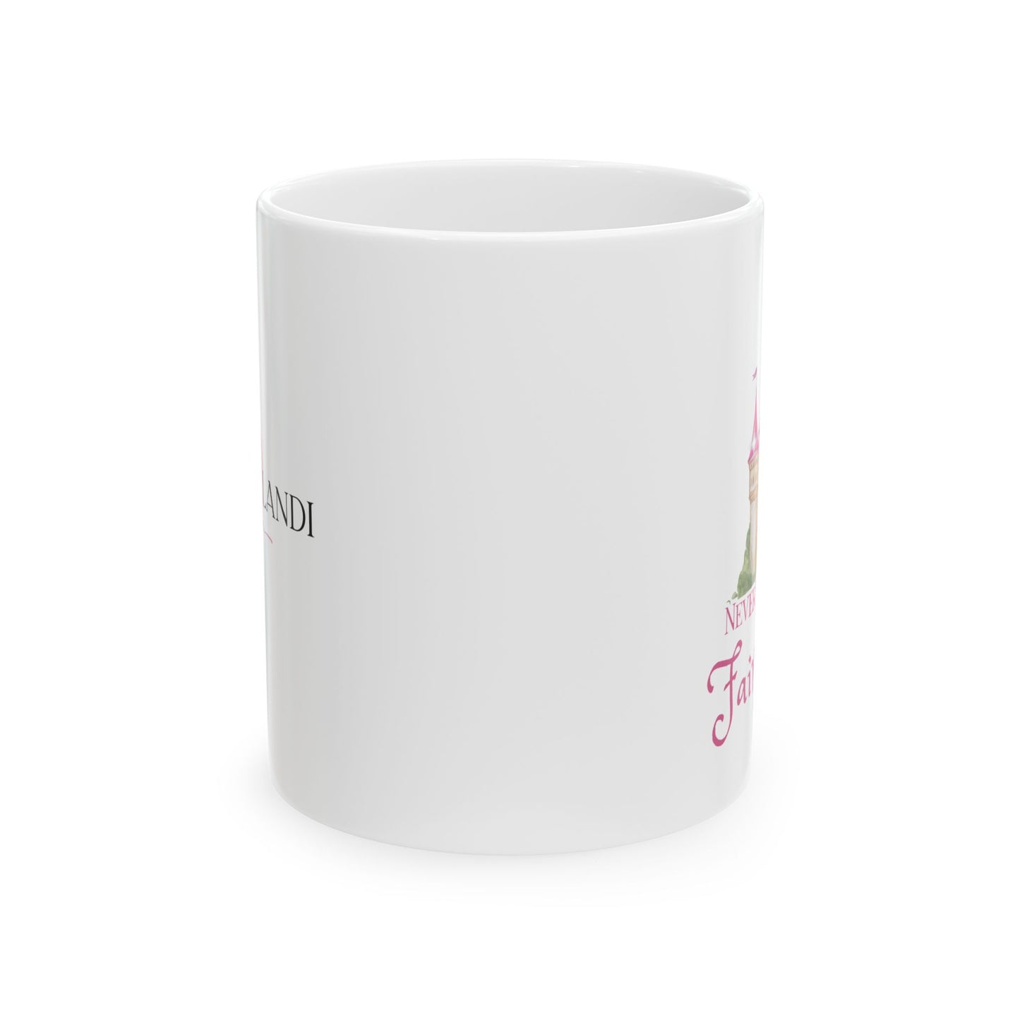 Never Too Old for Fairy Tales Mug — Personalized Name Ceramic Coffee Cup (11oz, 15oz)