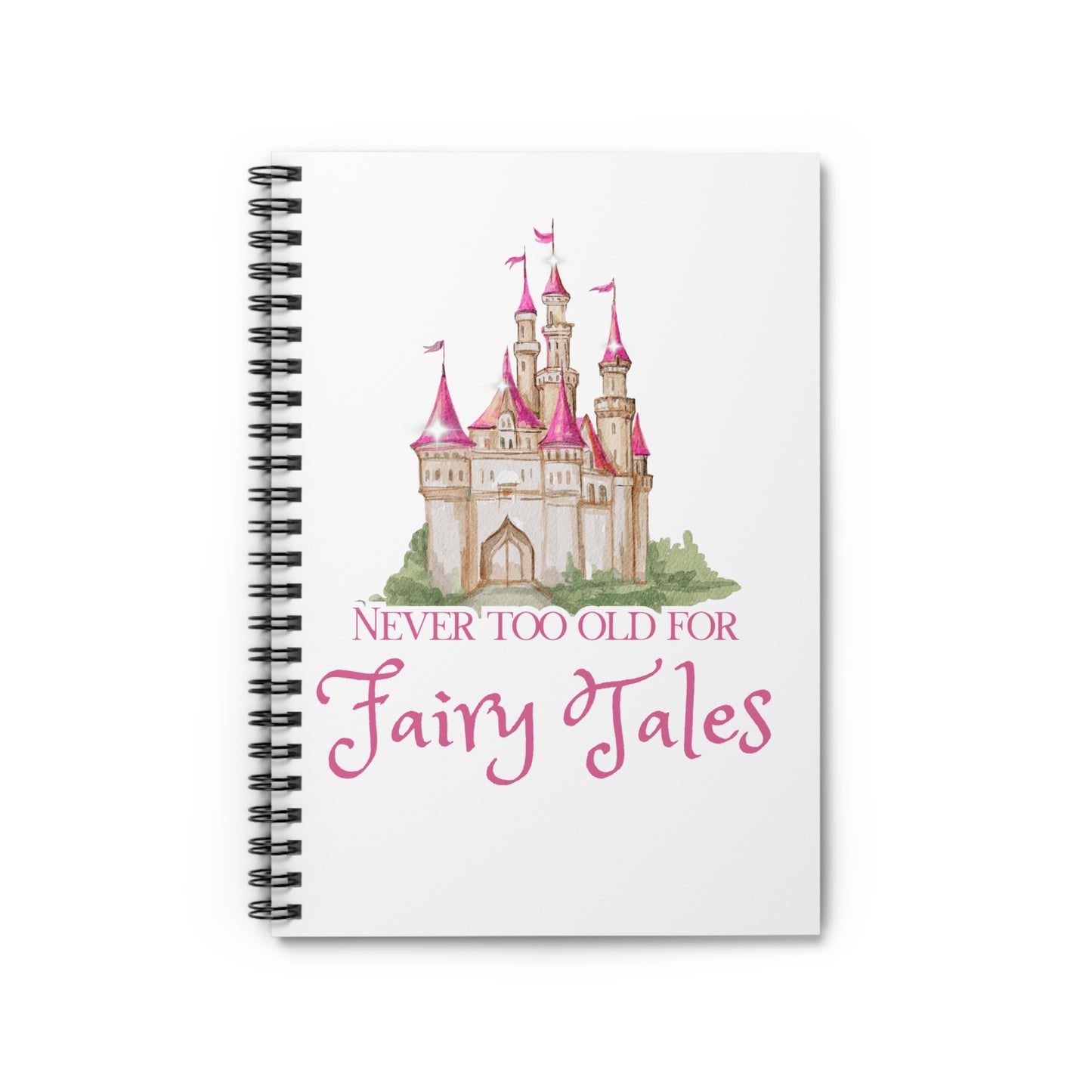 Never Too Old for Fairy Tales Spiral Notebook
