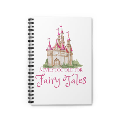 Never Too Old for Fairy Tales Spiral Notebook