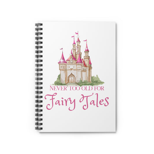Never Too Old for Fairy Tales Spiral Notebook