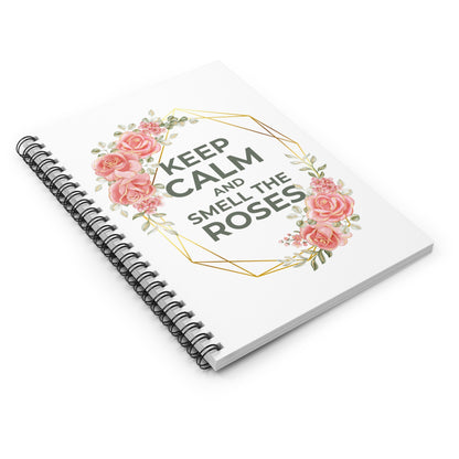 Keep Calm and Smell The Roses Spiral Notebook - Ruled Line