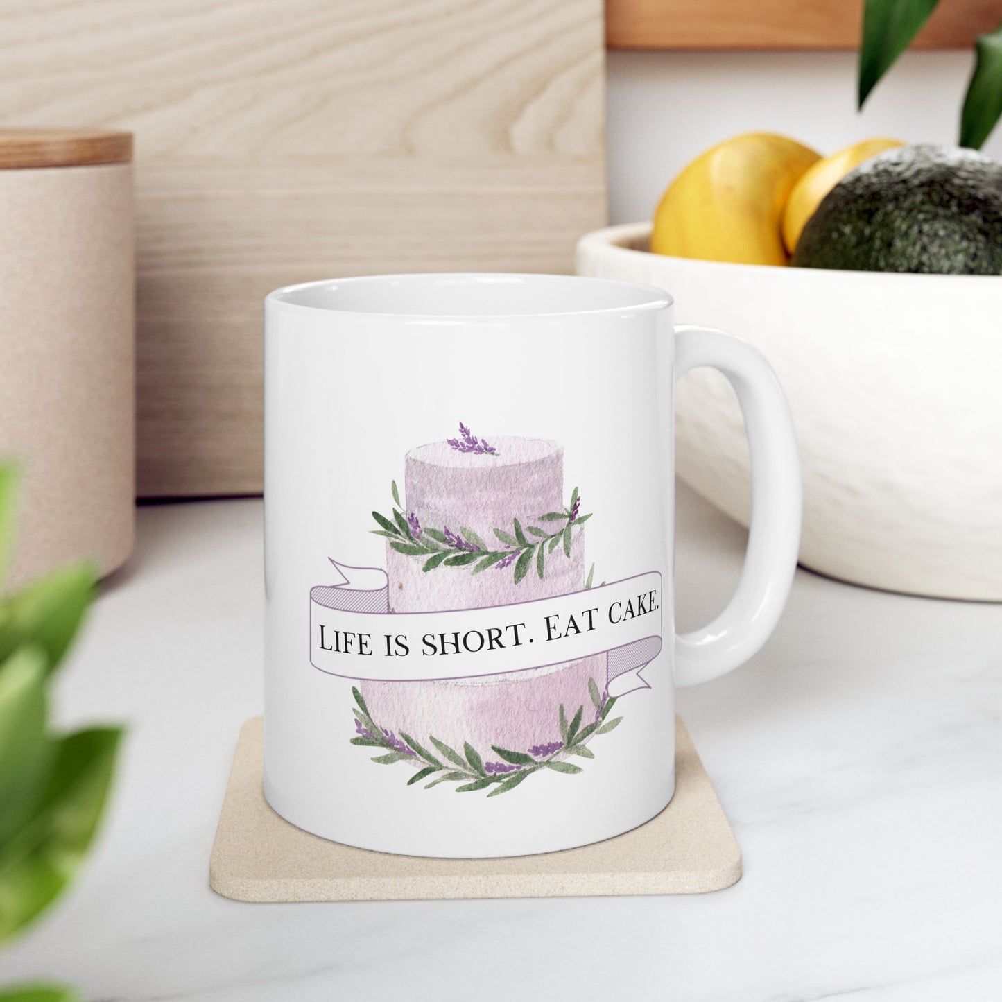 Life is Short. Eat Cake. Ceramic Mug