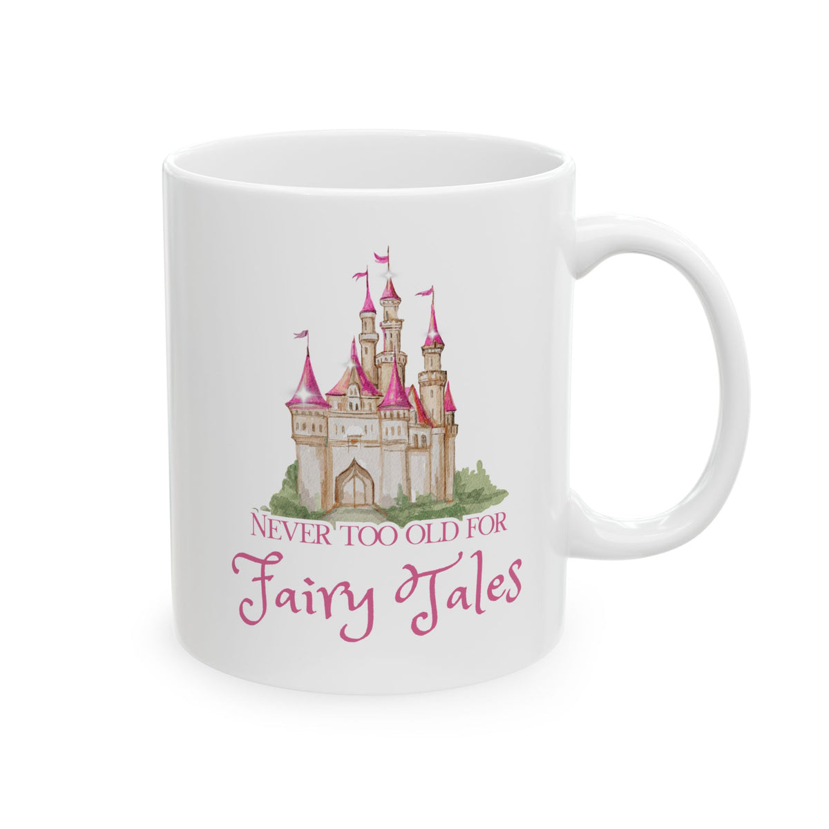 Never Too Old for Fairy Tales Mug — Personalized Name Ceramic Coffee Cup (11oz, 15oz)