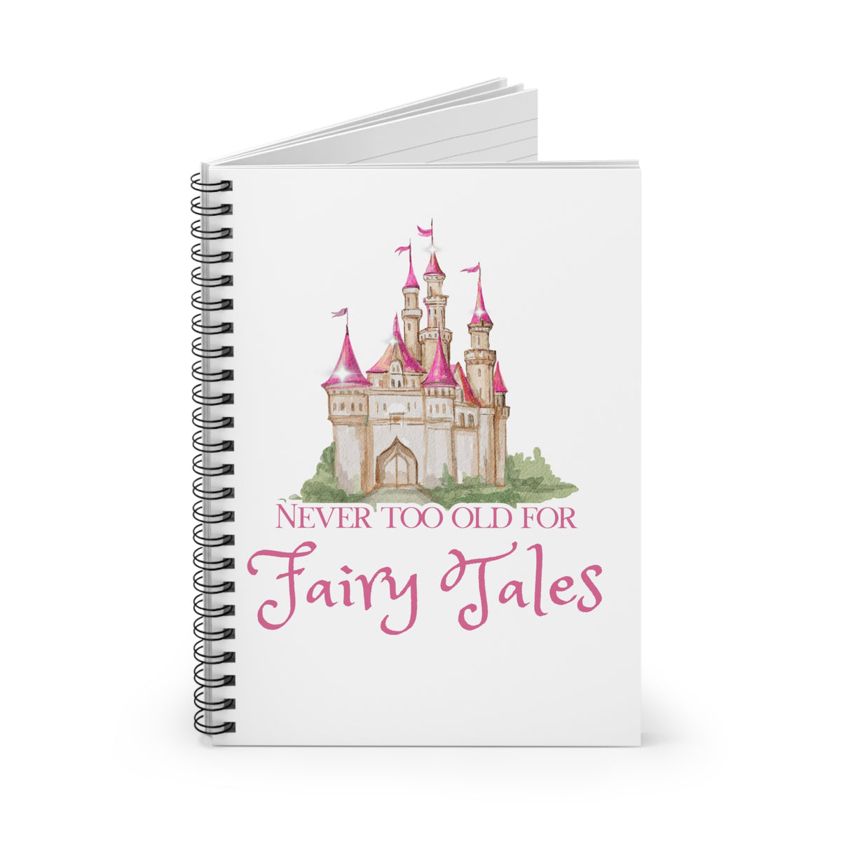 Never Too Old for Fairy Tales Spiral Notebook
