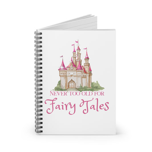 Never Too Old for Fairy Tales Spiral Notebook